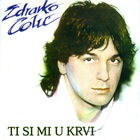 Zdravko Colic - Ti Si Mi U Krvi (Vinyl)