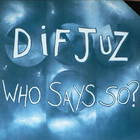 Dif Juz - Who Says So? (EP) (Vinyl)