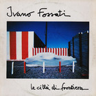 Ivano Fossati - Le Città Di Frontiera (Vinyl)