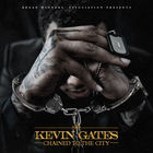 Kevin Gates - Chained To The City (EP)