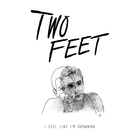 Two Feet - I Feel Like I'm Drowning (CDS)