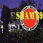 Sham 69 - Soapy Water And Mister Marmalade