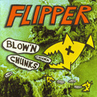 Flipper - Blow’n Chunks