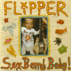 Flipper - Sex Bomb Baby!