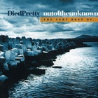 Died Pretty - Outoftheunknown / The Very Best Of...