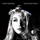 Kari Kimmel - Run Run Run (CDS)