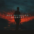 Bob Reynolds - Quartet