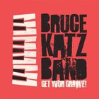 Bruce Katz Band - Get Your Groove