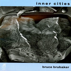 Bruce Brubaker - Inner Cities (Music For Piano By John Adams And Alvin Curran)