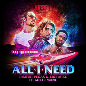 All I Need (With Like Mike, Gucci Mane, Dimitri Vegas & Like Mike) (CDS)