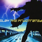 Glay - The Frustrated