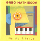 Greg Mathieson - For My Friends