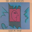 Little Heroes - Watch The World (Vinyl)