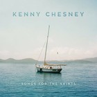 Kenny Chesney - Songs For The Saints