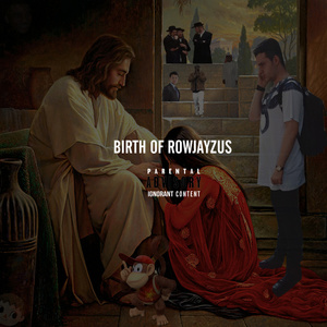 Birth Of Rowjayzus
