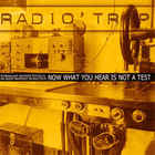 Radio Trip - Now What You Hear Is Not A Test