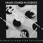 Crash Course In Science - Signals From Pier Thirteen (Reissued 2011) (EP)