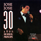 Jose Jose - 30 Años De Ser El Príncipe
