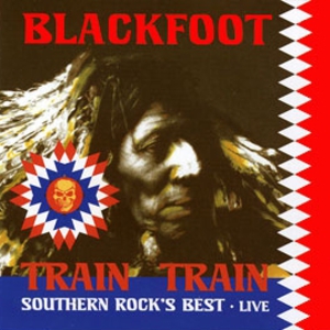 Train Train Southern Rock's Best Live