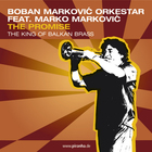 Boban Markovic Orkestar - The Promise