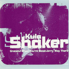 Kula Shaker - Grateful When You're Dead / Jerry Was There (CDS)
