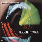 Robert Schroeder - Club Chill Vol. 1