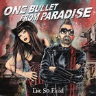 Die So Fluid - One Bullet From Paradise