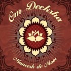 Maneesh De Moor - Om Deeksha