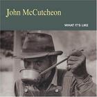 John McCutcheon - What It's Like