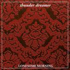 Thunder Dreamer - Lonesome Morning