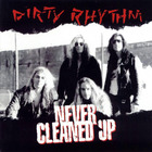 Dirty Rhythm - Never Cleaned Up