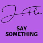 J.Fla - Say Something