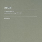 Regis - Adolescence - The Complete Recordings 1994-2001 CD1