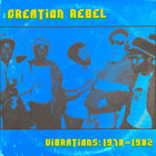 Creation Rebel - Vibrations: 1978 - 1982