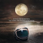 Echo & The Bunnymen - The Stars, The Oceans And The Moon