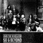 John The Revelator - 50 & Beyond - Volume 1 & Volume 2 CD2
