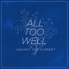 Against The Current - All Too Well (CDS)