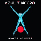 Azul Y Negro - Makes Me Happy