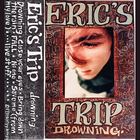 Eric's Trip - Drowning (Tape)