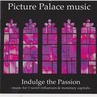 Picture Palace Music - Indulge The Passion