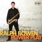 Ralph Bowen - Power Play