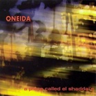 Oneida - A Place Called El Shaddai's