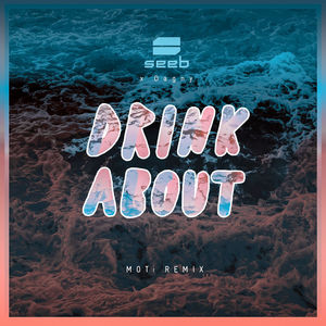 Drink About (With Dagny) (MOTi Remix) (CDS)