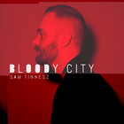 Sam Tinnesz - Bloody City (CDS)
