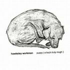 Hawksley Workman - Puppy (A Boy's Truly Rough)