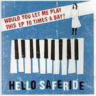 Hello Saferide - Would You Let Me Play This EP 10 Times A Day?