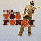 Hiram Bullock - Too Funky 2 Ignore