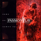 Passion Play - Name No Names (EP)
