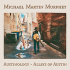 Michael Martin Murphey - Austinology - Alleys of Austin