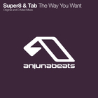 Super8 & tab - The Way You Want (CDS)